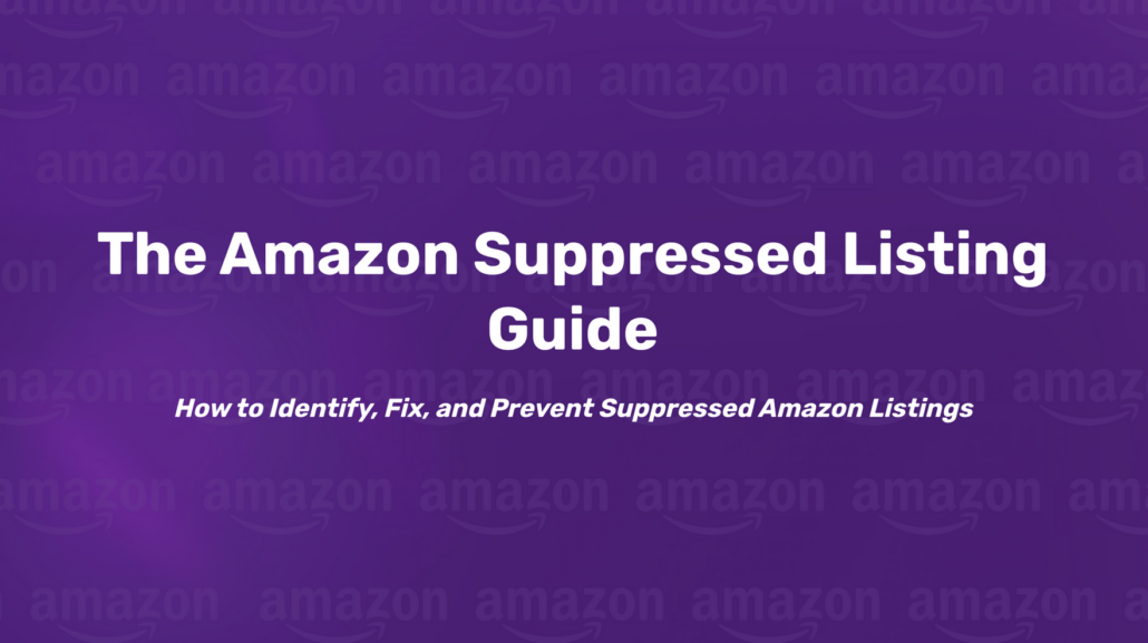 The Amazon Suppressed Listing Guide The Amazon Suppressed Listing Guide
