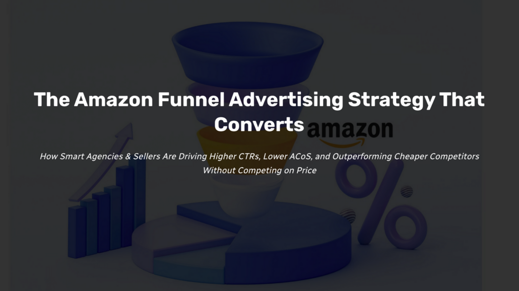 The Amazon Funnel Advertising Strategy That Converts The Amazon Funnel Advertising Strategy That Converts