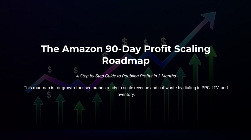 The Amazon 90-Day Profit Scaling Roadmap The Amazon 90-Day Profit Scaling Roadmap