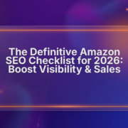 The Definitive Amazon SEO Checklist for 2026: Boost Visibility & Sales The Definitive Amazon SEO Checklist for 2026: Boost Visibility & Sales