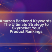 Amazon Backend Keywords: Ultimate Strategy to Boost Rankings Amazon Backend Keywords: Ultimate Strategy to Boost Rankings
