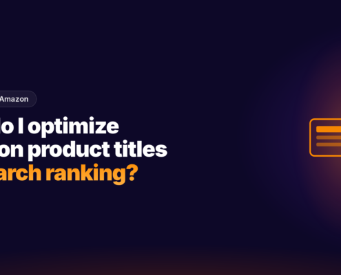 GEO 4 // How do I optimize Amazon product titles to increase search ranking?